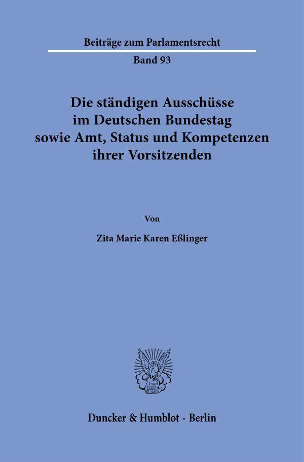 Die ständigen Ausschüsse im Deutschen Bundestag sowie Amt, Status und Kompetenzen ihrer Vorsitzenden
