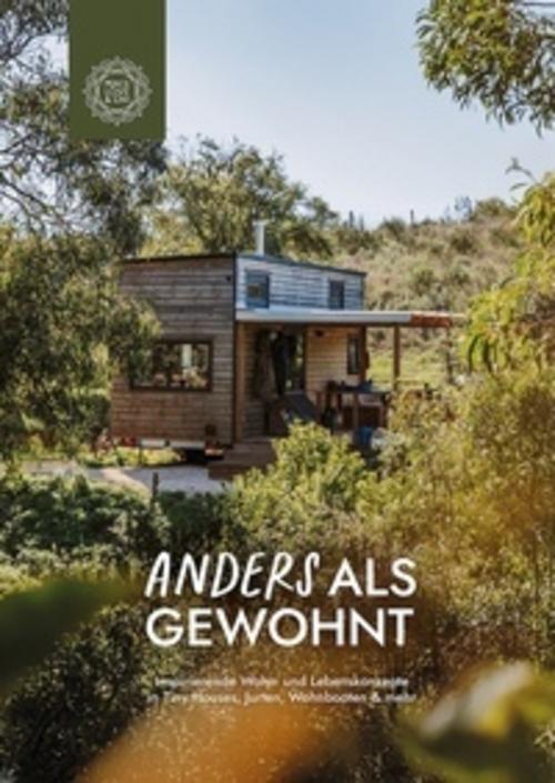 Anders als gewohnt: Inspirierende Wohn- und Lebenskonzepte in Tiny Houses, Jurten, Wohnbooten & mehr (Peace Love & Om, 2026)