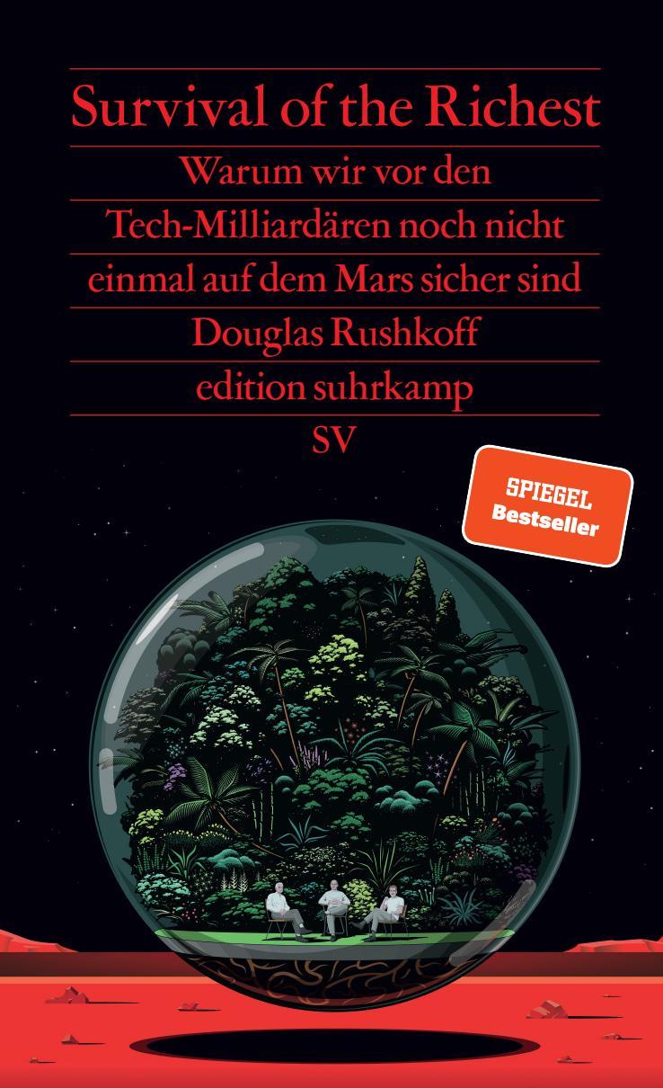 Survival of the Richest: Warum wir vor den Tech-Milliardären noch nicht einmal auf dem Mars sicher sind | Eine scharfsinnige Analyse (edition suhrkamp)