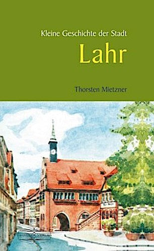Kleine Geschichte der Stadt Lahr