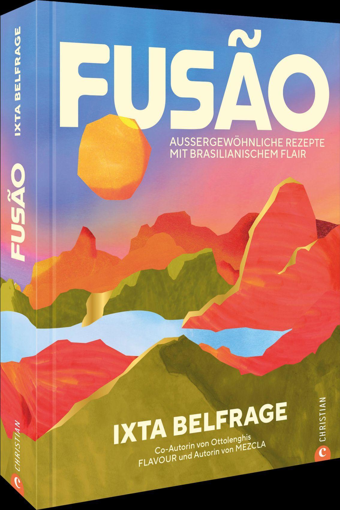 Fusao: Außergewöhnliche Rezepte mit brasilianischem Flair. NEW YORK TIMES Bestseller!
