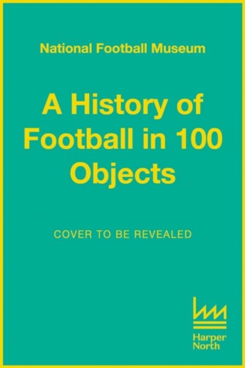 Buchcover: The Story of Football in 100 Objects