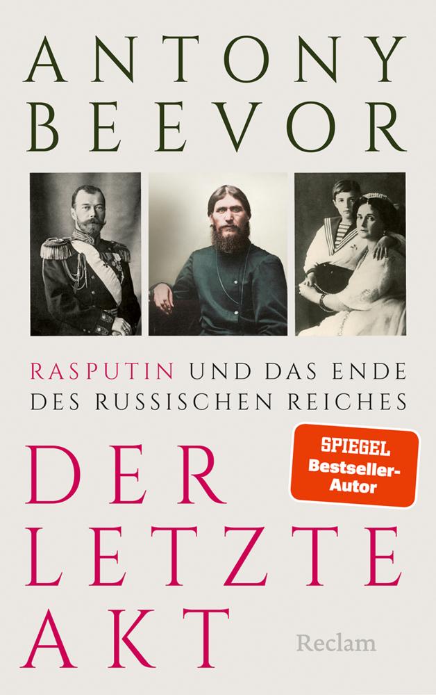 Der letzte Akt. Rasputin und das Ende des Russischen Reiches: Über das Ende des Zarenreichs, russische Geschichte und Verschwörungsmythen