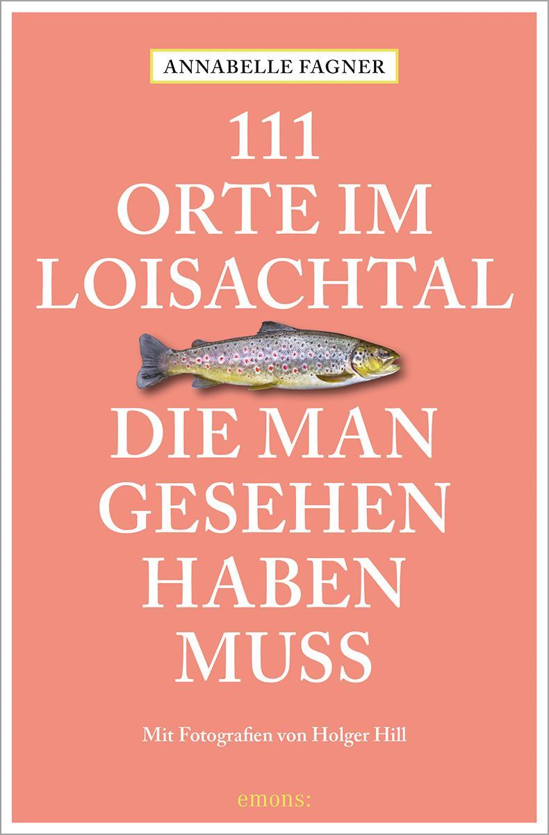 111 Orte im Loisachtal, die man gesehen haben muss