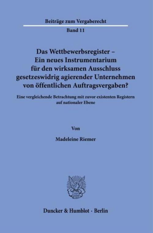 Das Wettbewerbsregister - Ein neues Instrumentarium für den wirksamen Ausschluss gesetzeswidrig agierender Unternehmen von öffentlichen Auftragsvergaben?