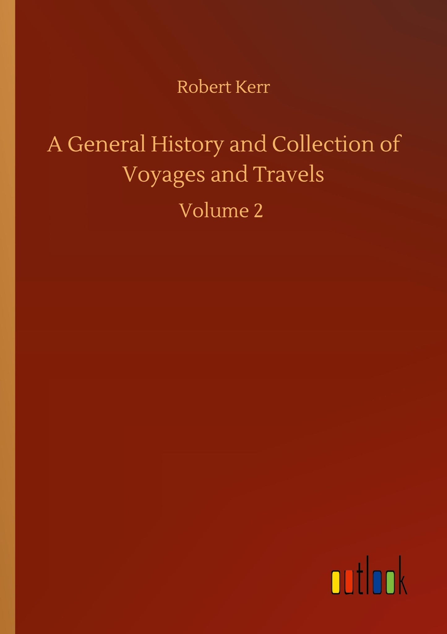 A General History and Collection of Voyages and Travels
