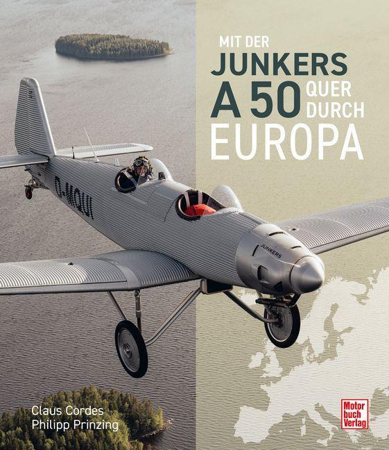 Mit der Junkers A50 Junior quer durch Europa. Ein Flugabenteuer über zwölf Länder: Geschichte, Technik und Emotionen rund um den legendären ... Buch für Flugzeug-Enthusiasten und Abenteurer