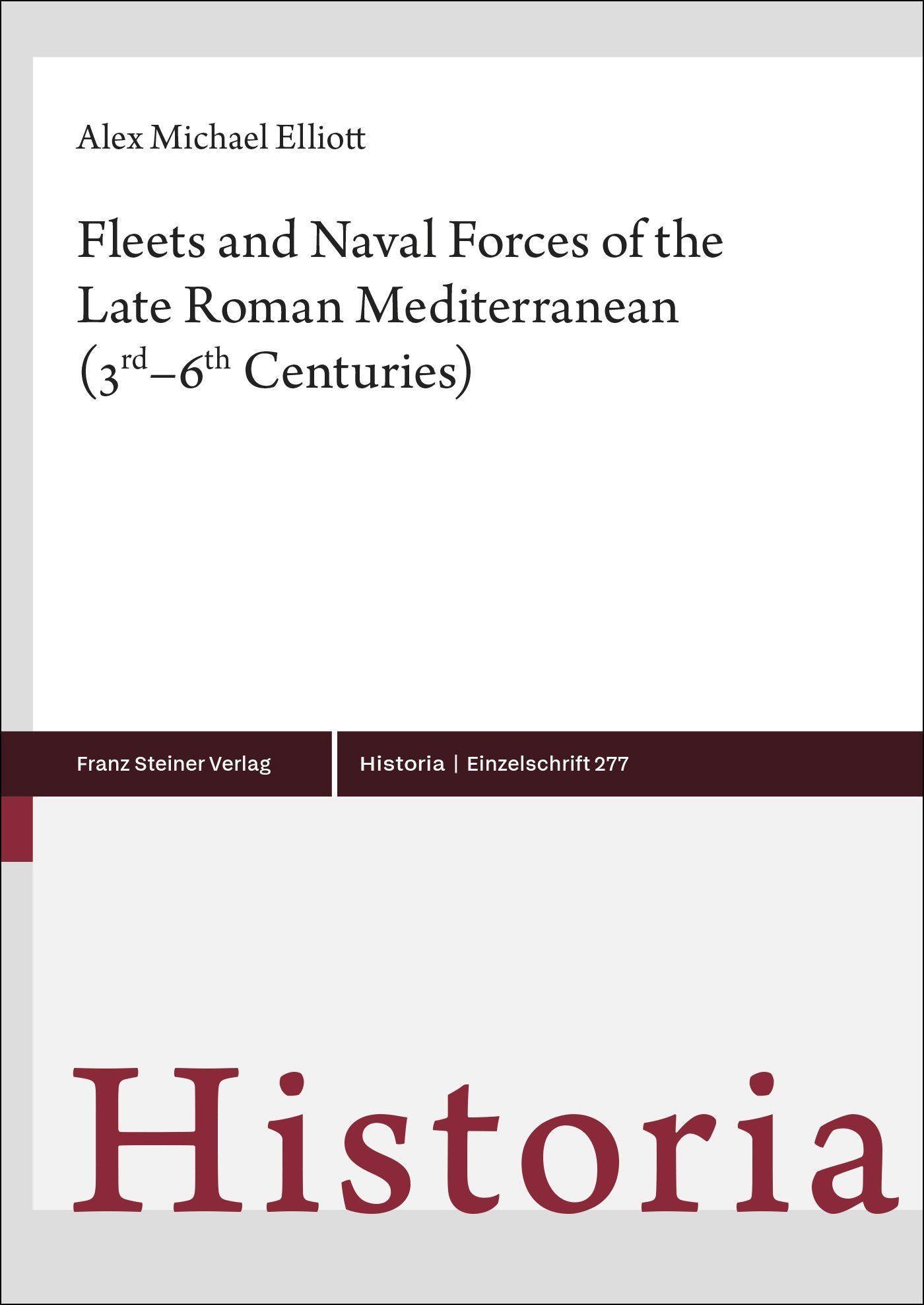 Fleets and Naval Forces of the Late Roman Mediterranean (3rd-6th Centuries)