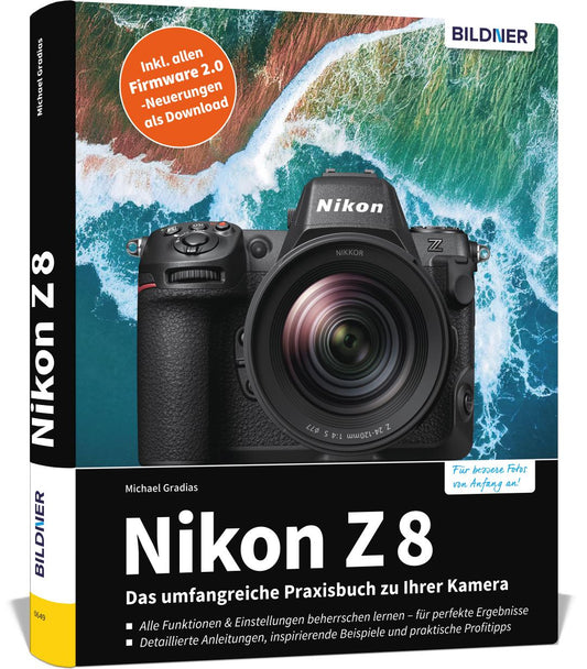 Nikon Z 8: Das umfangreiche Praxisbuch zu Ihrer Profi-Kamera
