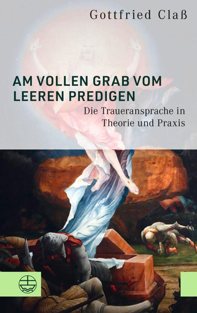 Am vollen Grab vom leeren predigen