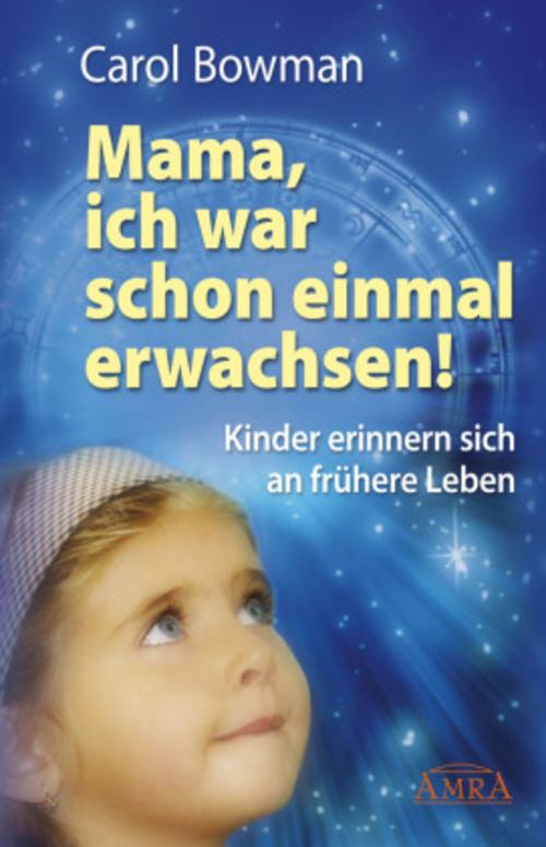 MAMA, ICH WAR SCHON EINMAL ERWACHSEN! Kinder erinnern sich an frühere Leben