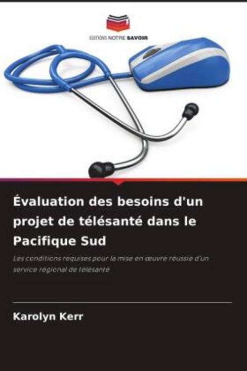 Buchcover: Évaluation des besoins d'un projet de télésanté dans le Pacifique Sud