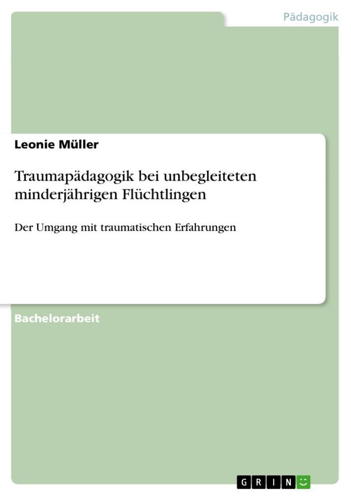 Traumapädagogik bei unbegleiteten minderjährigen Flüchtlingen