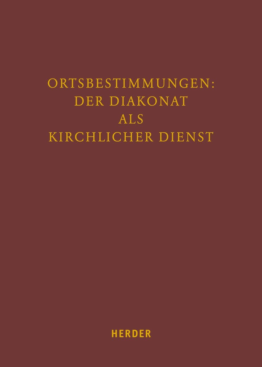 Ortbestimmungen: Der Diakonat als kirchlicher Dienst