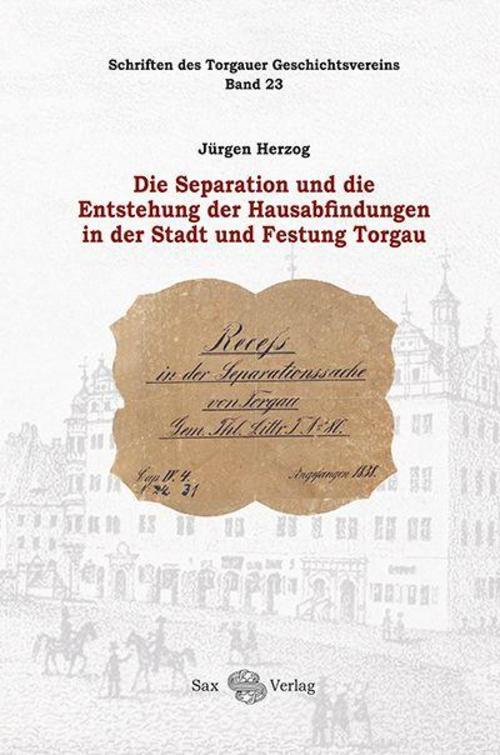 Die Separation und die Entstehung der Hausabfindungen in der Stadt und Festung Torgau