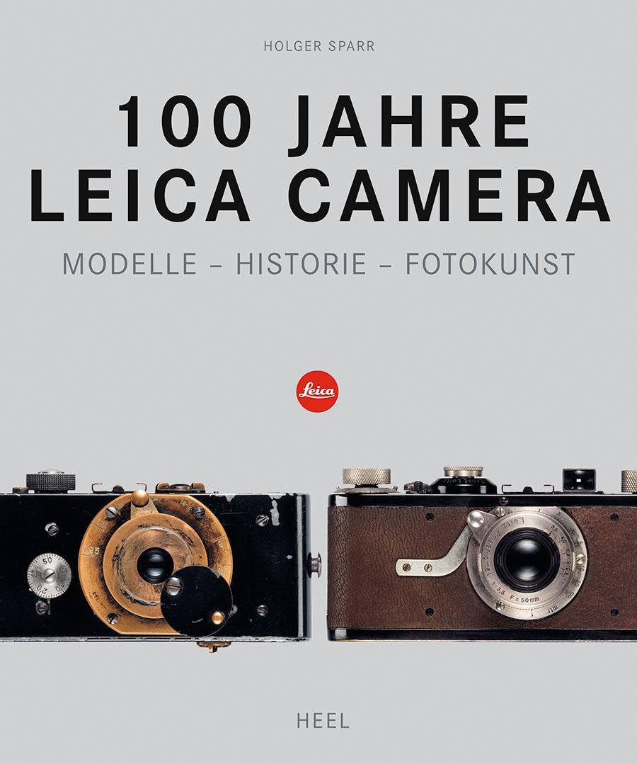 100 Jahre Leica Camera: Modelle – Historie – Fotokunst