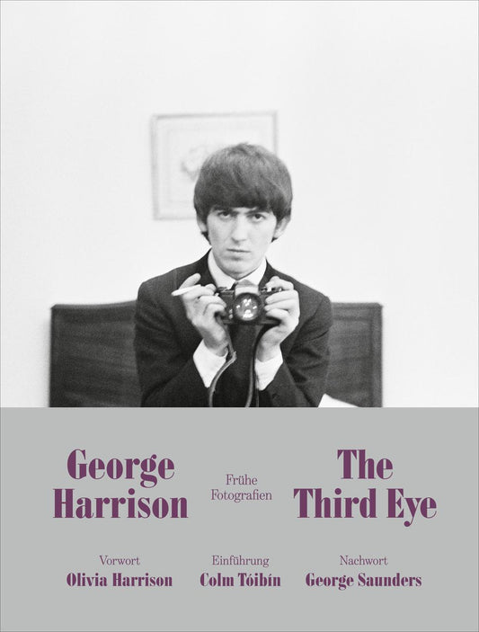 George Harrison: The Third Eye (Deutsche Ausgabe): Frühe Fotografien - Mit über 200 bisher unveröffentlichten Fotografien