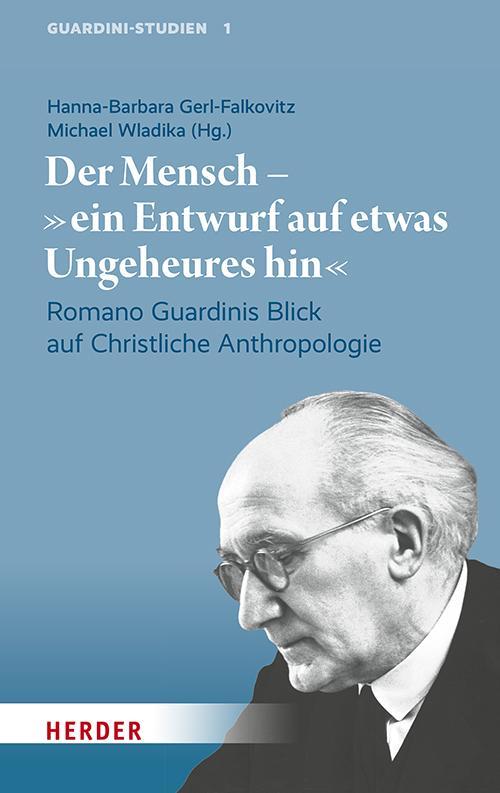 Der Mensch - \"ein Entwurf auf etwas Ungeheures hin\"
