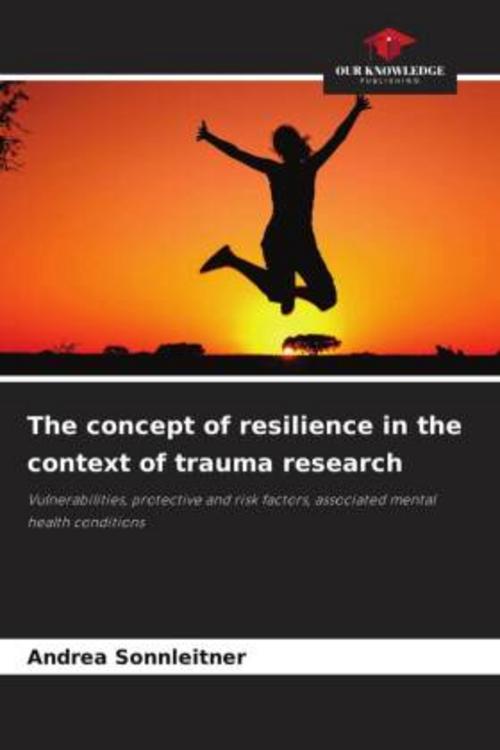 The concept of resilience in the context of trauma research