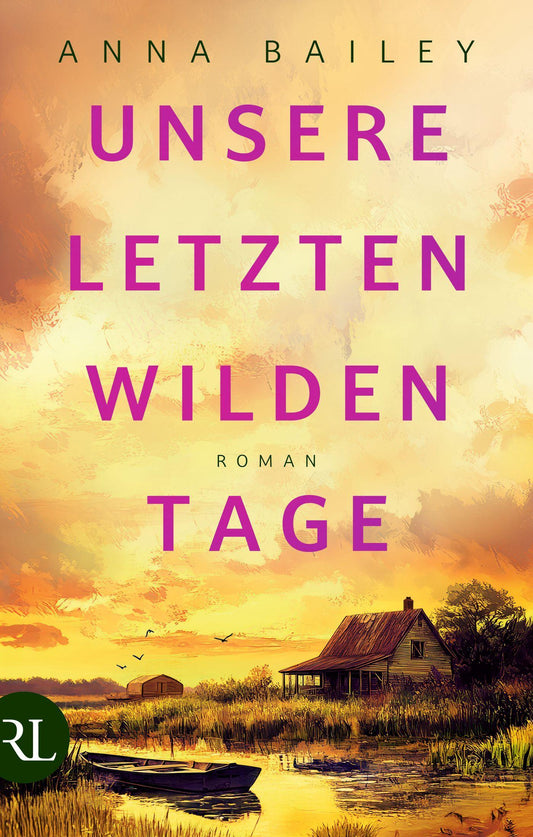 Unsere letzten wilden Tage: Roman