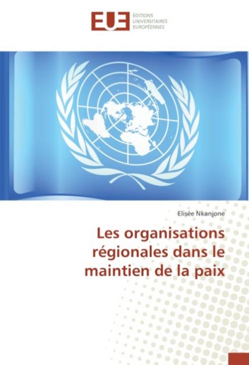 Les organisations régionales dans le maintien de la paix