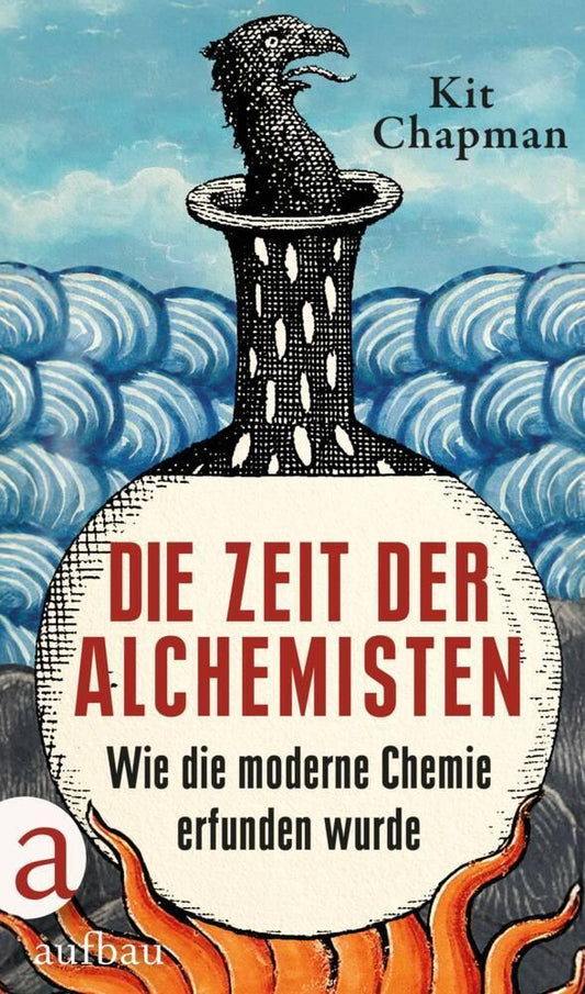 Die Zeit der Alchemisten: Wie die moderne Chemie erfunden wurde
