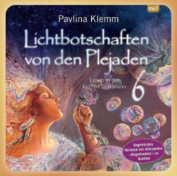 Lichtbotschaften von den Plejaden 06 (Ungekürzte Lesung und Heilsymbol \"Angstfreiheit\"). MP3-CD