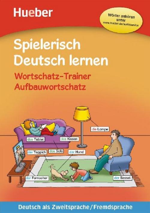 Spielerisch Deutsch lernen - Wortschatz-Trainer - Aufbauwortschatz - neue Geschichten