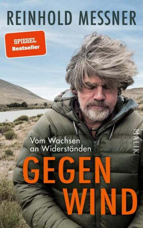 Gegenwind: Vom Wachsen an Widerständen | Reinhold Messners persönlichstes Buch: zum 80. Geburtstag sein neues großes autobiografisches Buch