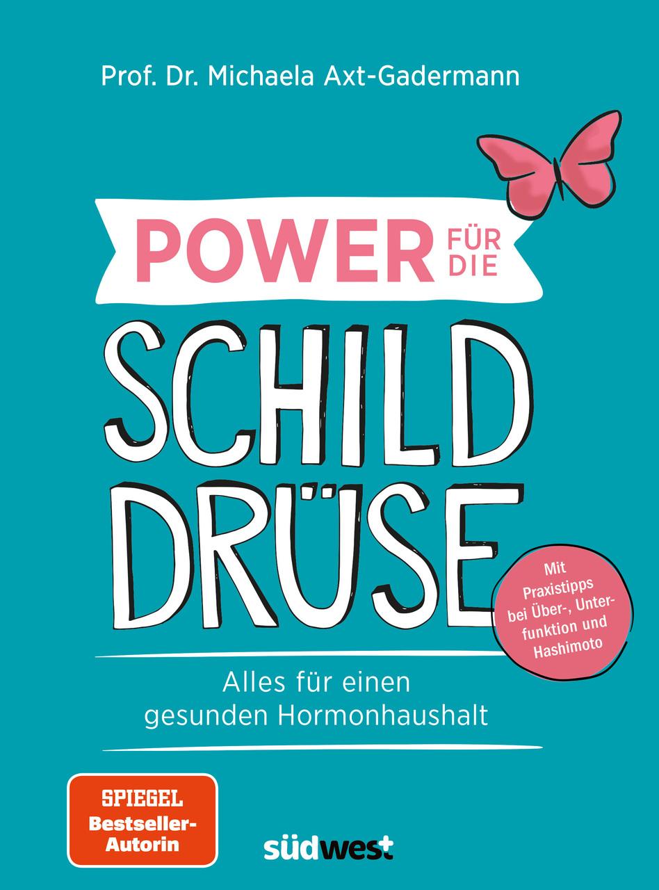 Power für die Schilddrüse - Alles für einen gesunden Hormonhaushalt. Mit Praxistipps bei Überfunktion, Unterfunktion und Hashimoto