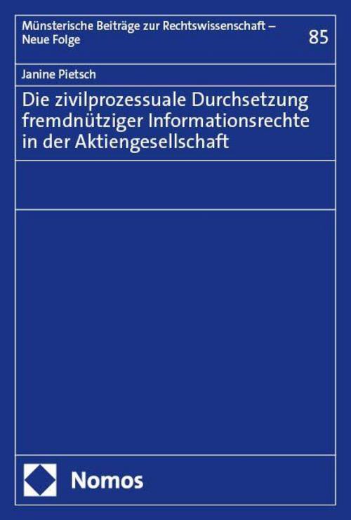 Die zivilprozessuale Durchsetzung fremdnütziger Informationsrechte in der Aktiengesellschaft