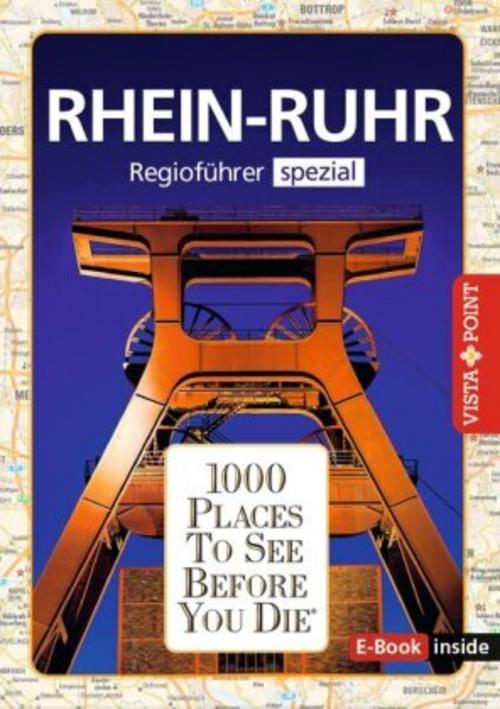 Reiseführer Rhein - Ruhr. Regioführer inklusive E-Book. Ausflugsziele, Sehenswürdigkeiten, Restaurants & Hotels uvm.