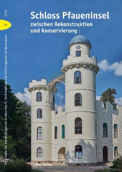 Schloss Pfaueninsel zwischen Rekonstruktion und Konservierung