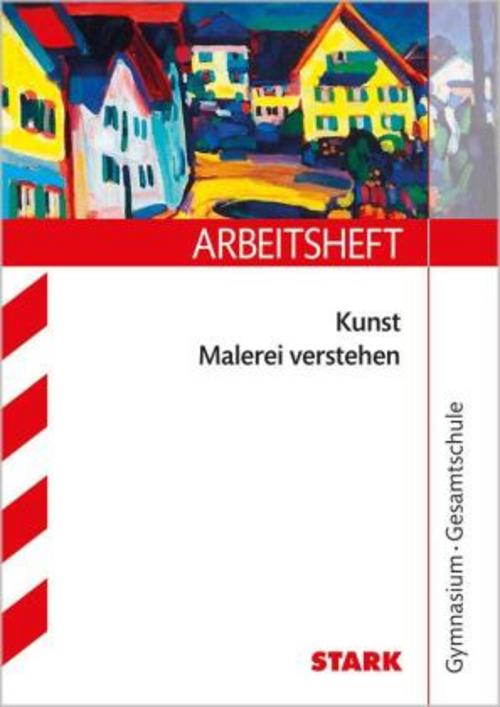 STARK Kunst Oberstufe - Malerei verstehen