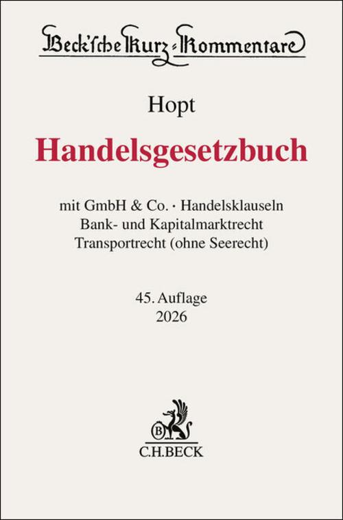 Handelsgesetzbuch. HGB: mit GmbH & Co., Handelsklauseln, Bank- und Kapitalmarktrecht, Transportrecht (ohne Seerecht) (Beck'sche Kurz-Kommentare)