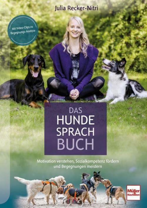 Das Hundesprachbuch - Motivation verstehen, Sozialkompetenz fördern & Begegnungen meistern - der Hundepsychologie-Ratgeber: Tipps und Video-Clips für das Hundetraining und den Alltag
