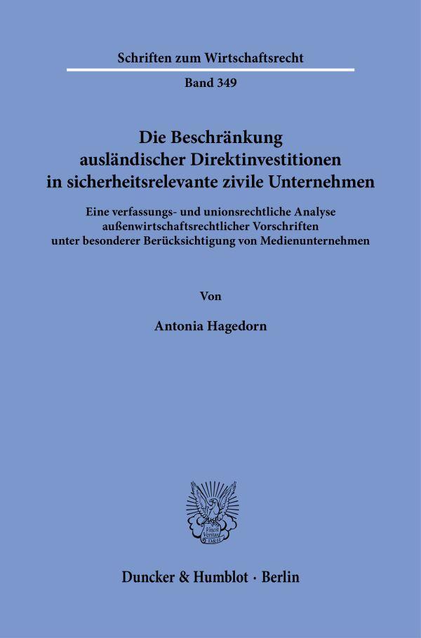 Die Beschränkung ausländischer Direktinvestitionen in sicherheitsrelevante zivile Unternehmen.