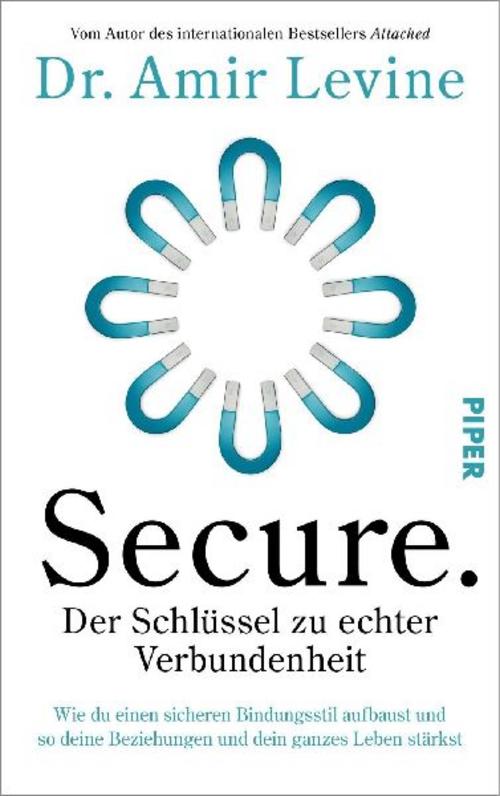 Secure. Der Schlüssel zu echter Verbundenheit: Wie du einen sicheren Bindungsstil aufbaust und so deine Beziehungen und dein ganzes Leben stärkst | Vom Autor des internationalen Bestsellers »Attached«