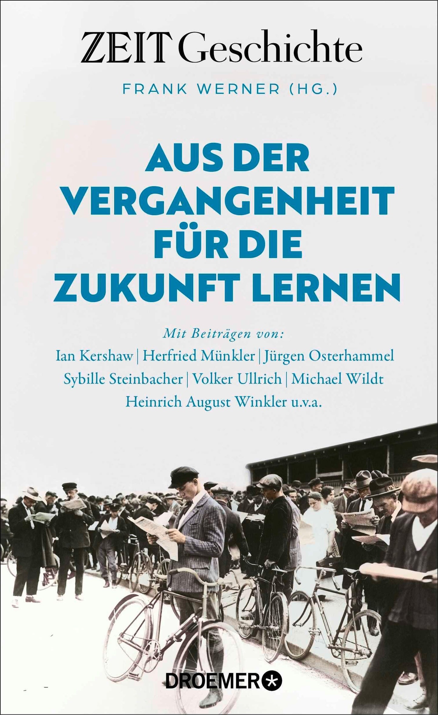 Aus der Vergangenheit für die Zukunft lernen: mit Beiträgen von Herfried Münkler, Ian Kershaw, Heinrich August Winkler u.v.a. | Mit ZEIT Geschichte Krisen, Macht & Kriege besser verstehen