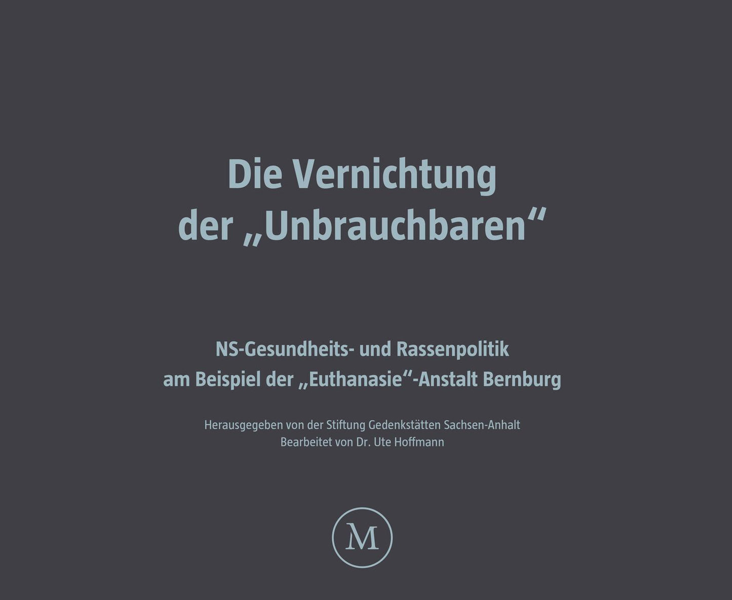 Die Vernichtung der \"Unbrauchbaren\"