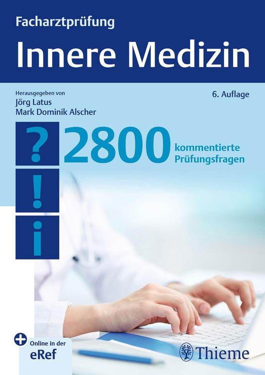 Facharztprüfung Innere Medizin: 2800 kommentierte Prüfungsfragen