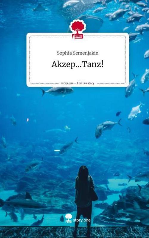 Akzep...Tanz!. Life is a Story - story.one
