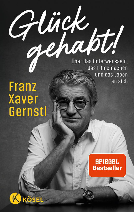 Glück gehabt!: Über das Unterwegssein, das Filmemachen und das Leben an sich