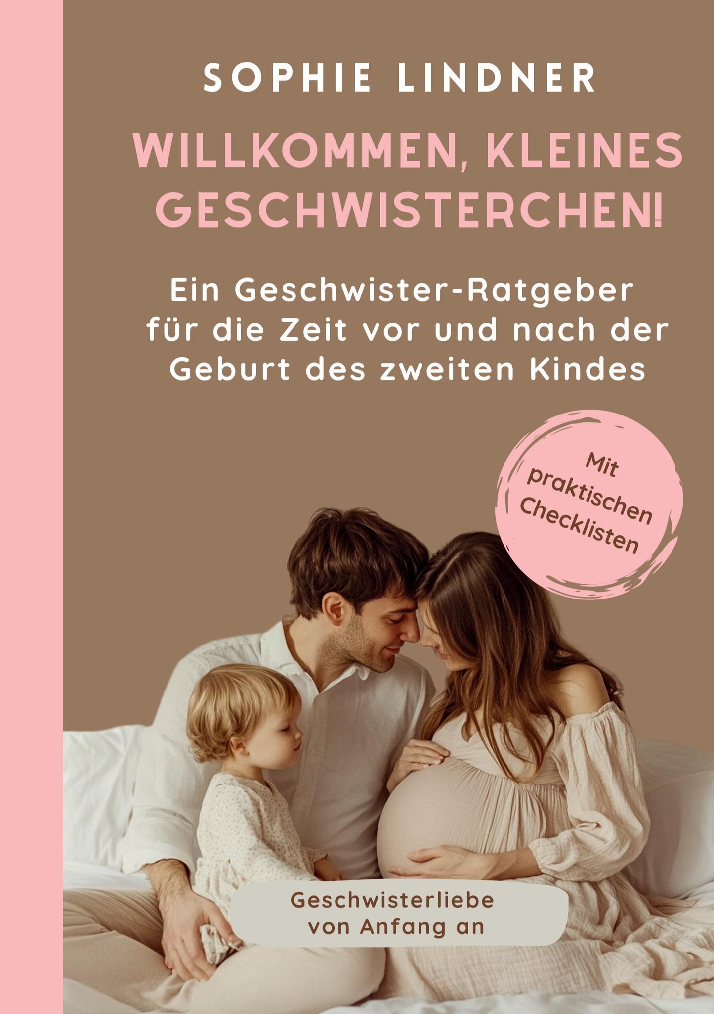 Ein Geschwister Ratgeber für die Zeit vor und nach der Geburt des zweiten Kindes: \"Willkommen, kleines Geschwisterchen!\"