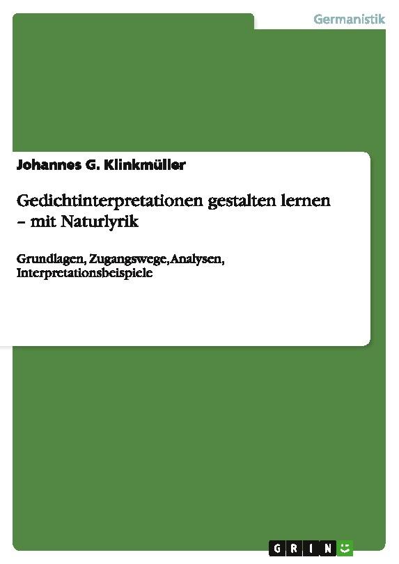 Gedichtinterpretationen gestalten lernen - mit Naturlyrik