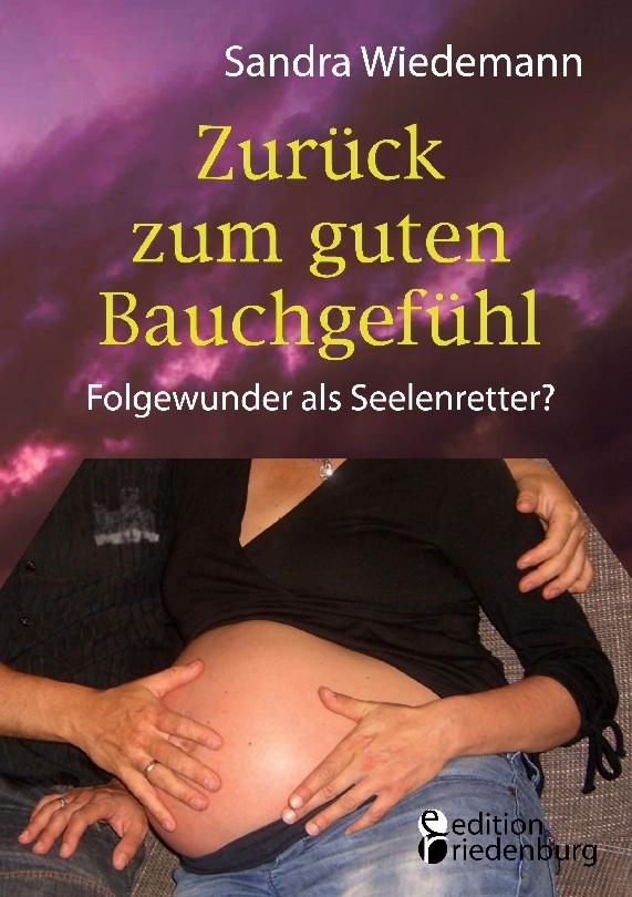 Buchcover: Zurück zum guten Bauchgefühl - Folgewunder als Seelenretter?