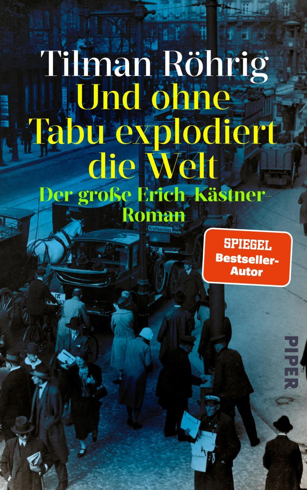 Und ohne Tabu explodiert die Welt: Der große Erich-Kästner-Roman | Historische Romanbiografie über einen Augenzeugen in dunklen Zeiten