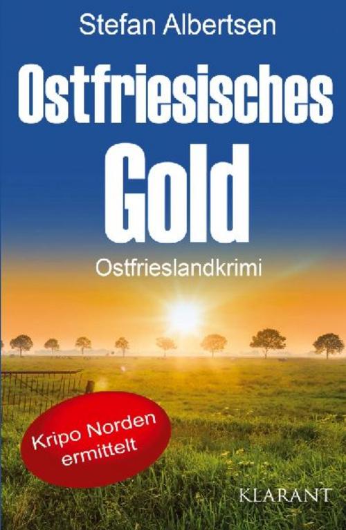Ostfriesisches Gold. Ostfrieslandkrimi - Nordseekrimi