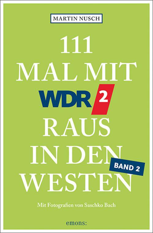 Nusch, Martin/111 Mal mit WDR 2 raus in den Westen, Band 2