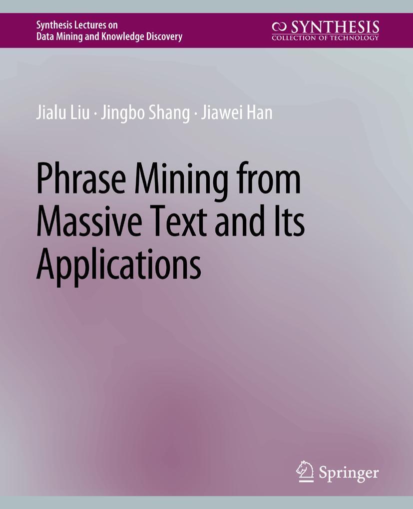 Buchcover: Phrase Mining from Massive Text and Its Applications